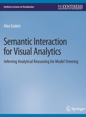 预订 Semantic Interaction for Visual Analytics: Inferring Analytical Reasoning for Model Steering