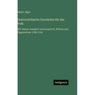 预订 Oesterreichische Geschichte für das Volk: XIV. Kaiser Joseph II und Leopold II, Reform und Gegenreform 1780-1792: