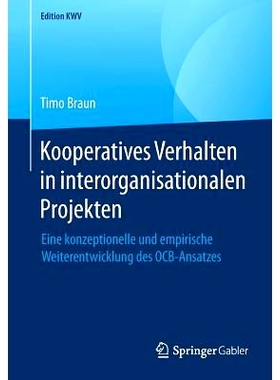 预订 Kooperatives Verhalten in interorganisationalen Projekten: Eine konzeptionelle und empirische Weiterentwicklung des