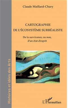 [预订]Cartographie de l’écosystème surréaliste : de la survivance, ou non, d’un état d’esprit 9782140353291