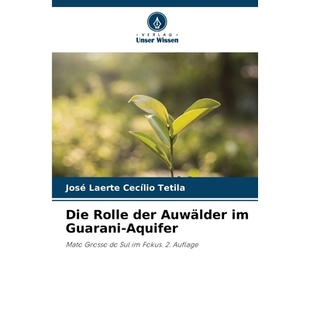 预订 Die Rolle der Auwälder im Guarani-Aquifer: Mato Grosso do Sul im Fokus. 2. Auflage. DE: 9786209287060