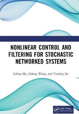 【预订】Nonlinear Control and Filtering for Stochastic Networked Systems