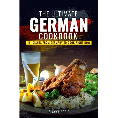 预订 The Ultimate German Cookbook: 111 Dishes From Germany To Cook Right Now: 9798730664609