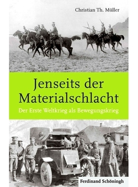 预订 Jenseits der Materialschlacht: Der Erste Weltkrieg als Bewegungskrieg *物质战：作为运动战的*次世界大战: 97835