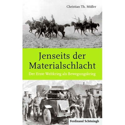 预订 Jenseits der Materialschlacht: Der Erste Weltkrieg als Bewegungskrieg *物质战：作为运动战的*次世界大战: 97835