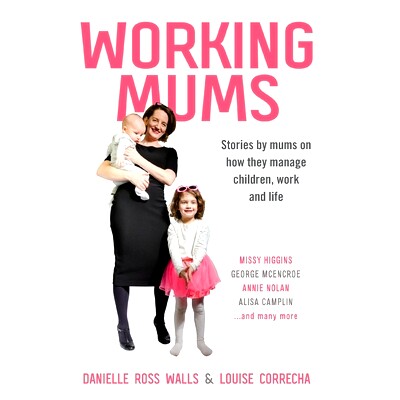预订 Working Mums: Stories by mums on how they manage children, work and life: 9781922409119