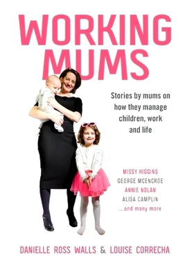 预订 Working Mums: Stories by mums on how they manage children, work and life: 9781922409119