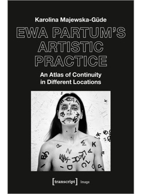 预订 Ewa Partum’s Artistic Practice: An Atlas of Continuity in Different Locations: 9783837655247