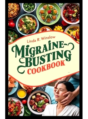 预订 Migraine-Busting Cookbook: Tyramine-Conscious Recipes to soothe your headaches and improve your health for Effectiv
