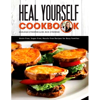 预订 Heal Yourself Cookbook: Grain Free, Sugar Free, Hassle Free Recipes for Busy Families: 9780578174723