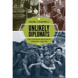 Canadian Germany Unlikely The 加拿大部队 9780774825 预订 外交官：德国 Brigade Diplomats 1951 1964 不可能