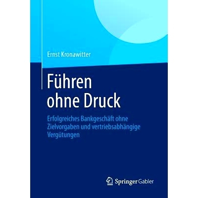 预订 Führen ohne Druck: Erfolgreiches Bankgeschäft ohne Zielvorgaben und vertriebsabhängige Vergütungen 无压力的执行