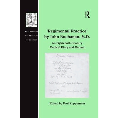 预订 ’Regimental Practice’ by John Buchanan, M.D.: An Eighteenth-Century Medical Diary and Manual: 9781138262201