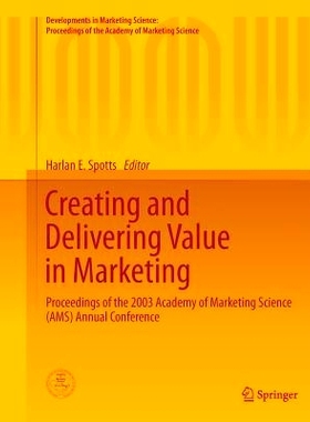 预订 Creating and Delivering Value in Marketing: Proceedings of the 2003 Academy of Marketing Science (AMS) Annual Confe