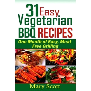 预订 31 Easy Vegetarian BBQ Recipes: One Month of Easy, Meat Free Grilling: 9781515068396