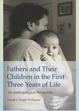 [预订]Fathers and Their Children in the First Three Years of Life, Volume 20: An Anthropological Perspecti 9781623498078
