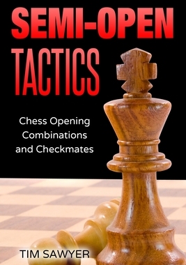【预订】Semi-Open Tactics: Chess Opening Combinations and Checkmates