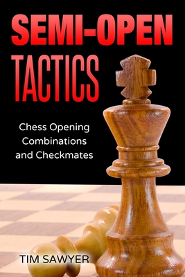【预订】Semi-Open Tactics: Chess Opening Combinations and Checkmates