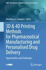 [预订]3D & 4D Printing Methods for Pharmaceutical Manufacturing and Personalised Drug Delivery: Opportunit 9783031341182