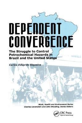 【预订】Dependent Convergence: The Struggle to Control Petrochemical Hazards in Brazil and the United States