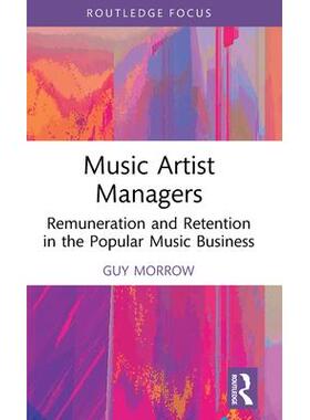 预订 Music Artist Managers: Remuneration and Retention in the Popular Music Business音乐艺人管理者：流行音乐行业的报酬与
