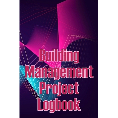预订 Building Management Project Logbook: Construction Site Management Daily Tracker to Record Workforce, Tasks, Schedul