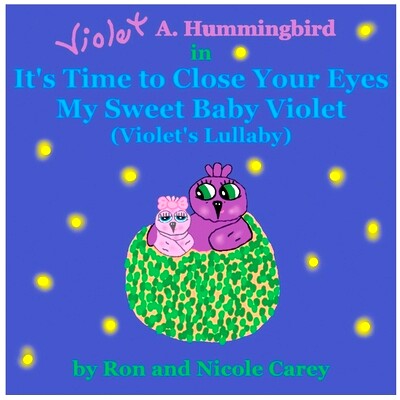 预订 Violet A. Hummingbird in It's Time to Close Your Eyes My Sweet Baby Violet (Violet's Lullaby) 2023 revision