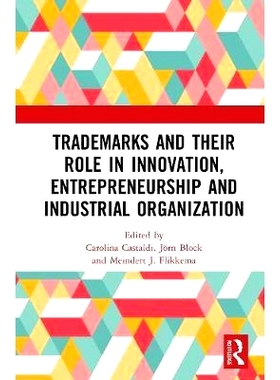 预订 Trademarks and Their Role in Innovation, Entrepreneurship and Industrial Organization 商标及其在创新、创业与产业组