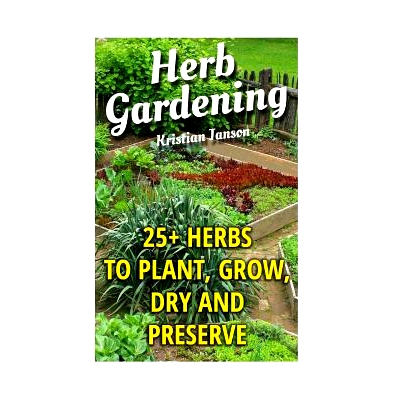 预订 Herb Gardening: 25+ Herbs to Plant, Grow, Dry and Preserve: 9781548052256