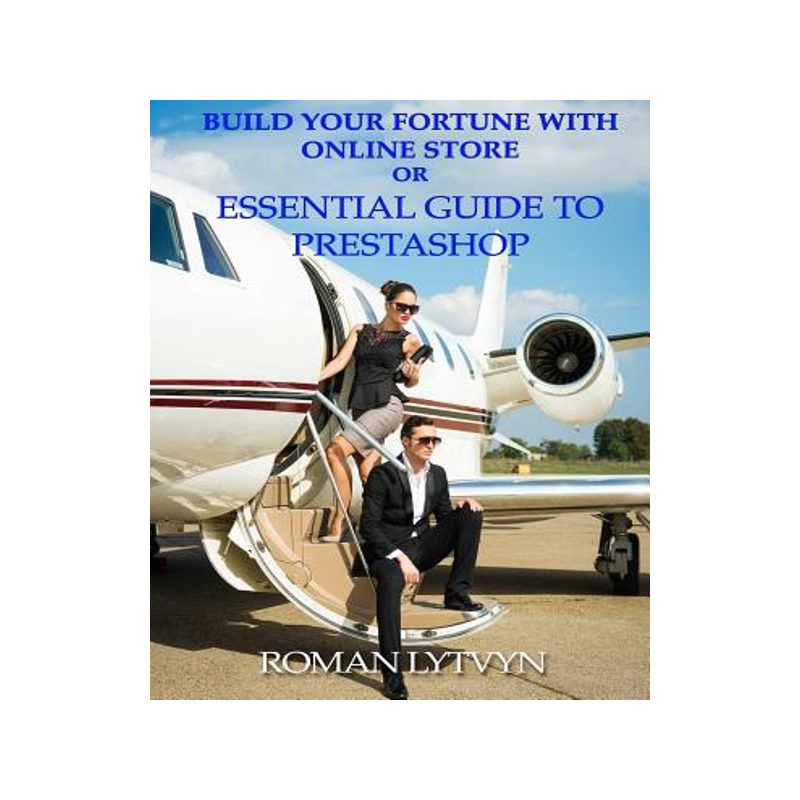 预订 Build Your Fortune With Online Store or Essential Guide To Prestashop