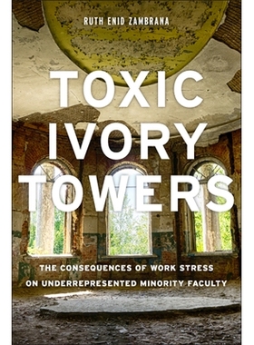 预订 Toxic Ivory Towers: The Consequences of Work Stress on Underrepresented Minority Faculty 有毒象牙塔：工作压力对少数