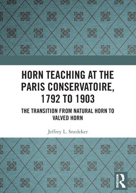 [预订]Horn Teaching at the Paris Conservatoire, 1792 to 1903