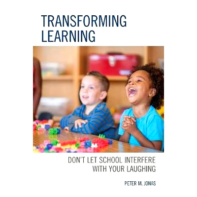 预订 Transforming Learning: Don’t Let School Interfere with Your Laughing 转变学习：不要让学校干扰你的笑声: 97814758524