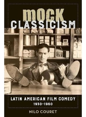 预订 Mock Classicism: Latin American Film Comedy, 1930-1960: 9780520296848