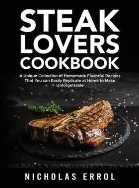 [预订]Steak Lovers Cookbook: A Unique Collection of Homemade Flavorful Recipes That You can Easily Replica 9781803611051