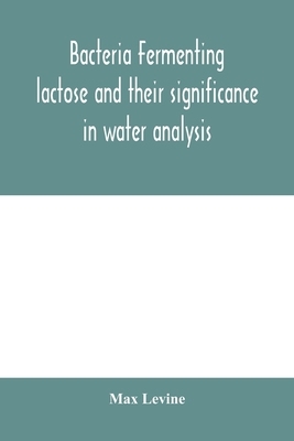【预订】Bacteria fermenting lactose and their significance in water analysis