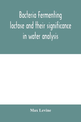 【预订】Bacteria fermenting lactose and their significance in water analysis