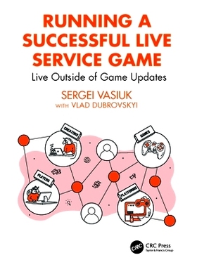 预订 Running a Successful Live Service Game: Live Outside of Game Updates 运行成功的在线服务游戏：游戏外实时更新: 978103