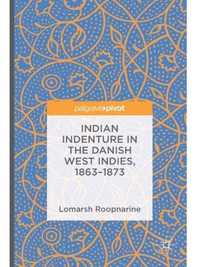预订 Indian Indenture in the Danish West Indies, 1863-1873 丹麦西印度群岛的印第安人契约 1863-1873: 9783319307091