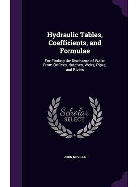 预订 Hydraulic Tables, Coefficients, and Formulae: For Finding the Discharge of Water From Orifices, Notches, Weirs, Pip