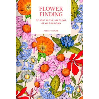 预订 Pocket Nature: Flower Finding: Delight in the Splendor of Wild Blooms 口袋自然：寻花：欣赏野花的绚丽: 9781797225210