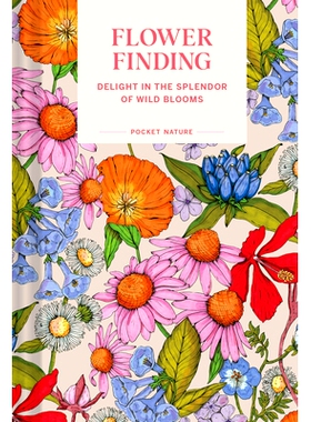 预订 Pocket Nature: Flower Finding: Delight in the Splendor of Wild Blooms 口袋自然：寻花：欣赏野花的绚丽: 9781797225210