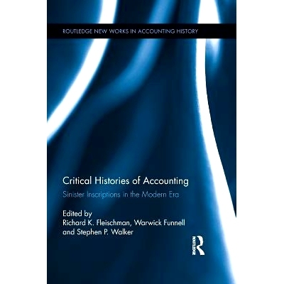 预订 Critical Histories of Accounting: Sinister Inscriptions in the Modern Era 会计学批判史：当代险恶铭文: 9781138959828