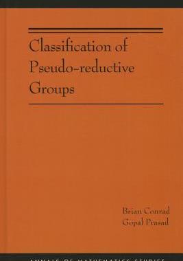 【预订】Classification of Pseudo-reductive Groups (AM-191)