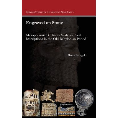 预订 Engraved on Stone: Mesopotamian Cylinder Seals and Seal Inscriptions in the Old Babylonian Period: 9781463201678
