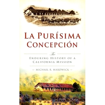 预订 La Purisima Concepcion: The Enduring History of a California Mission: 9781540213945
