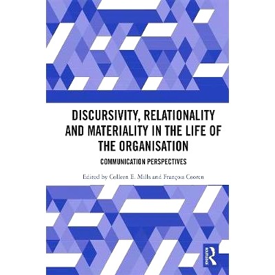 预订 Discursivity, Relationality and Materiality in the Life of the Organisation: Communication Perspectives 组织生命中