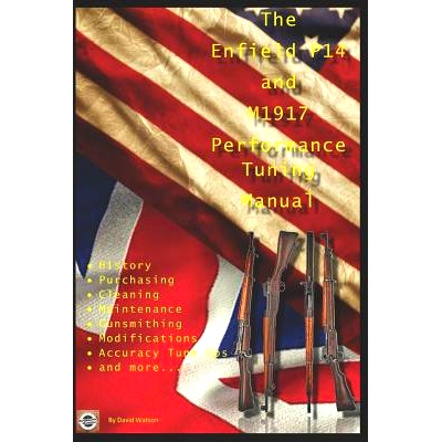 预订 The P14 and M1917 Performance Tuning Manual: Gunsmithing tips for modifying your P14 and M1917 rifles: 978198045354