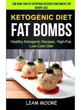 预订 Ketogenic Diet: Fat Bombs: Healthy Ketogenic Recipes, High Fat, Low Carb Diet (Low Carb, High Fat Nutritious Desser