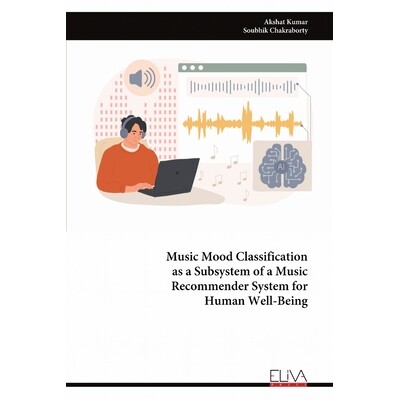 预订 Music Mood Classification as a Subsystem of a Music Recommender System for Human Well-Being 9789999329200
